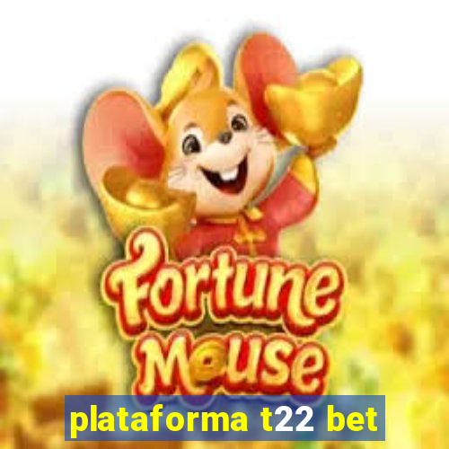 plataforma t22 bet